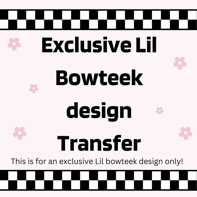 Lilbowteek Exclusive Design DTF TRANSFER