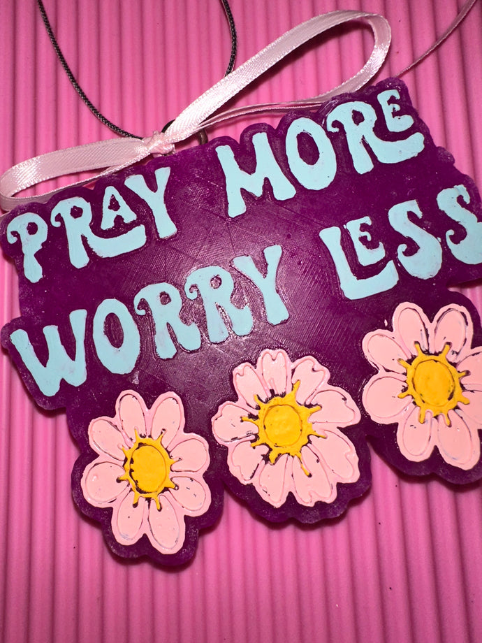 Pray more worry less Freshie