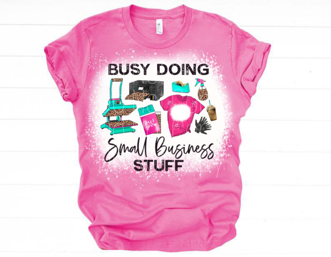 Busy doing Small Business (Tshirt) White Toner Transfer