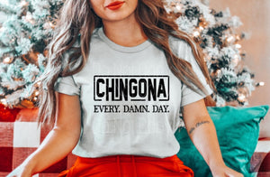 Chingona Every Damn Day High Heat Adult Screen Print TRANSFER 375F